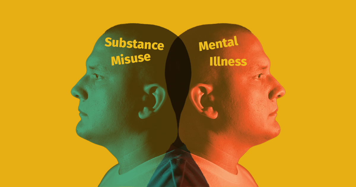 Mental Health: Substance misuse and mental illness